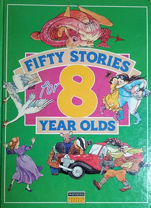 50 Stories for 8-Year Olds by Marie Greenwood