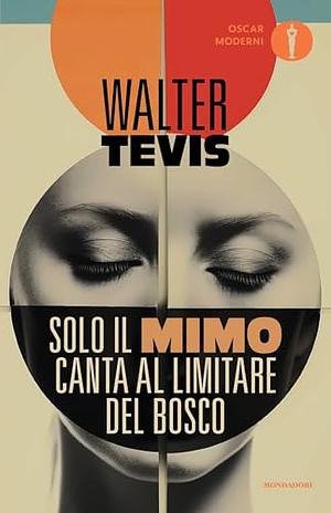 Solo il mimo canta al limitare del bosco by Walter Tevis