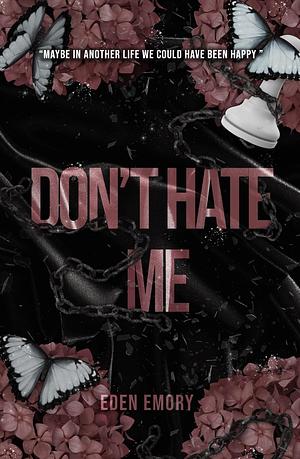 Don't Hate Me by Eden Emory