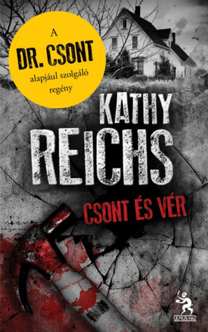 Csont és vér by Kathy Reichs, Szabados Tamás