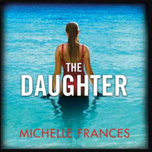 The Daughter by Michelle Frances