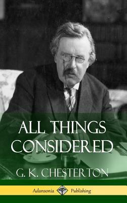 All Things Considered (Hardcover) by G.K. Chesterton
