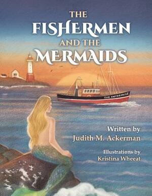 The Fishermen and the Mermaids, Volume 1 by Judith M. Ackerman
