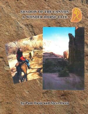 Shadow of the Canyon: A Wonder Horse Tale by Steve Davis, Pam Davis