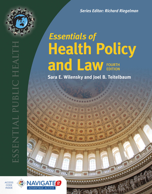 Essentials of Health Policy and Law by Joel B. Teitelbaum, Sara E. Wilensky