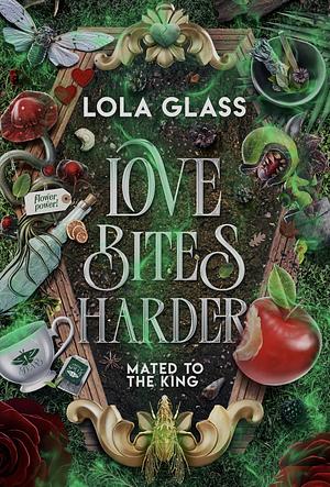 Love Bites Harder by Lola Glass