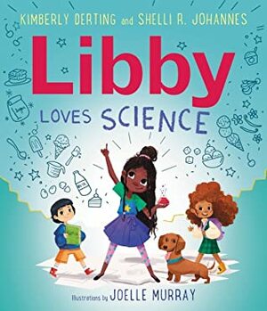 Libby Loves Science by Kimberly Derting, Shelli R. Johannes, Joelle Murray