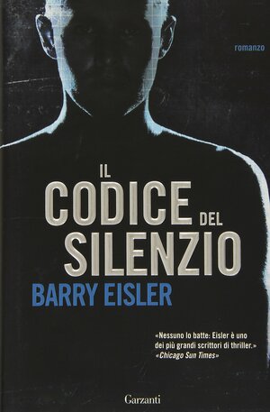 Il codice del silenzio by Barry Eisler