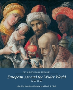 European Art and the Wider World 1350-1550 by 