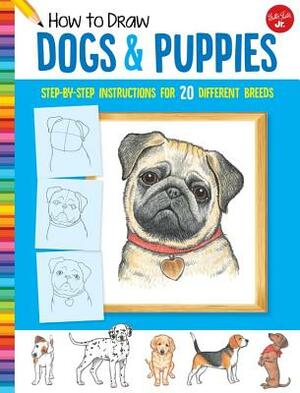 How to Draw Dogs & Puppies: Step-By-Step Instructions for 20 Different Breeds by Diana Fisher