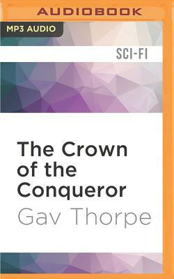 The Crown of the Conqueror by Gav Thorpe