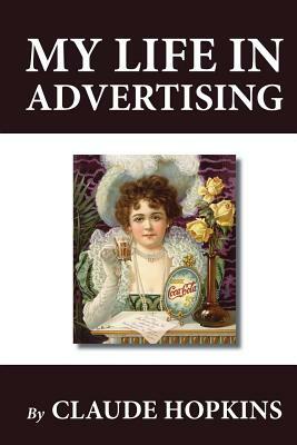 My Life in Advertising by Claude Hopkins