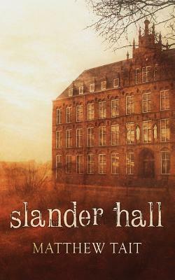 Slander Hall by Matthew Tait
