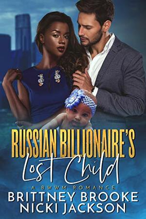 Russian Billionaire's Lost Child by Nicki Jackson, Brittney Brooke