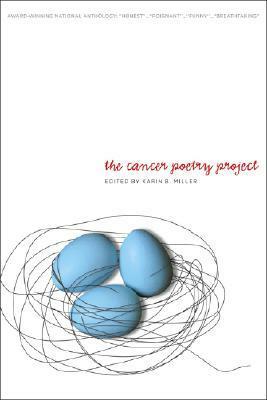 The Cancer Poetry Project: Poems by Cancer Patients and Those Who Love Them by Eaton Hamilton, Karin B. Miller