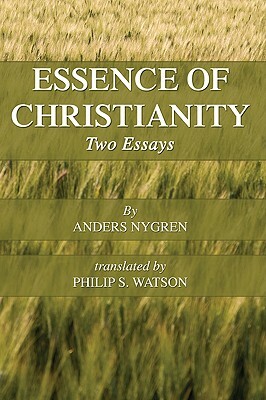 Essence of Christianity: Two Essays by Anders Nygren