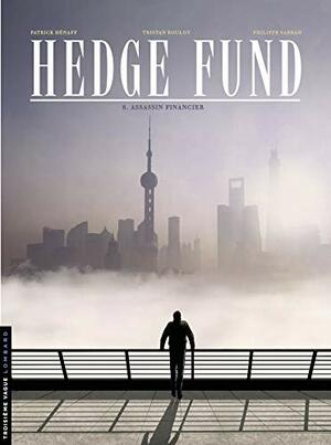 Hedge Fund - Tome 6 - Assassin financier by Philippe Sabbah, Tristan Roulot