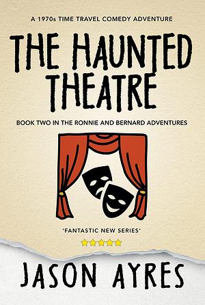 The Haunted Theatre by Jason Ayres, Jason Ayres