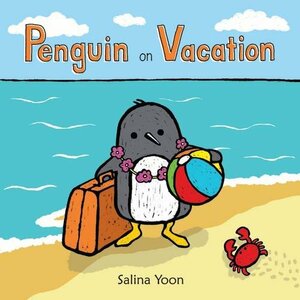 Penguin on Vacation by Salina Yoon