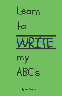 Learn to write my ABC's by Tyler Smith