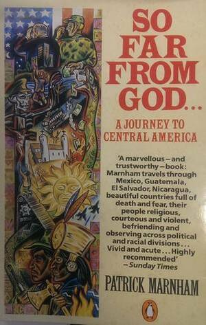 So Far from God: A Journey to Central America by Patrick Marnham