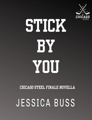 Stick By You by Jessica Buss, Jessica Buss