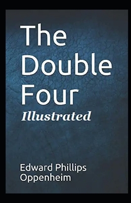 The Double Four Illustrated by Edward Phillips Oppenheim