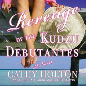 Revenge of the Kudzu Debutantes by Cathy Holton