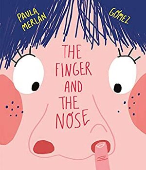 The Finger and the Nose (Somos Ocho) by Gómez, Paula Merlán