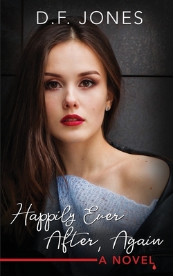 Happily Ever After, Again by Dawn Jones, D.F. Jones