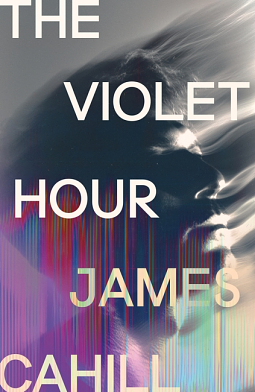 The Violet Hour by James Cahill