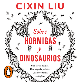 Sobre hormigas y dinosaurios by Cixin Liu