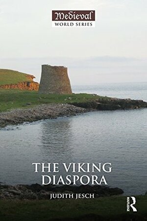 The Viking Diaspora (The Medieval World) by Judith Jesch