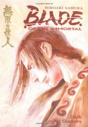 Blade of the Immortal, Volume 6: Dark Shadows by Hiroaki Samura