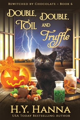 Double, Double, Toil and Truffle (LARGE PRINT): Bewitched By Chocolate Mysteries - Book 6 by H. y. Hanna