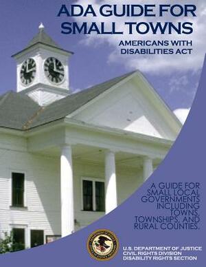 Americans with Disabilities Act ADA Guide for Small Towns by U. S. Department of Justice