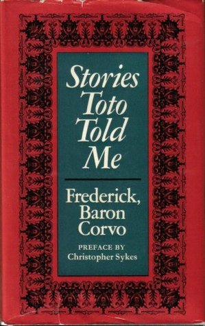 Stories Toto Told Me by Frederick Rolfe, Baron Corvo