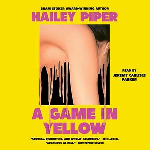 A Game in Yellow by Hailey Piper
