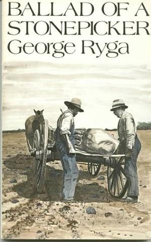 Ballad of a Stonepicker: A Novel by George Ryga