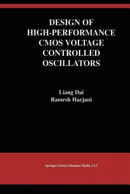 Design of High-Performance CMOS Voltage-Controlled Oscillators by Liang Dai, Ramesh Harjani