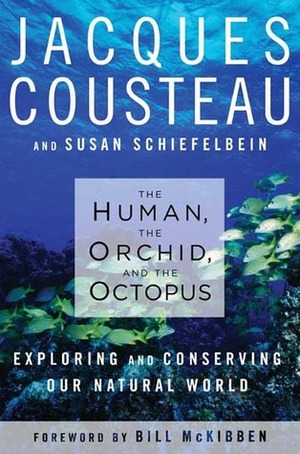 The Human, the Orchid, and the Octopus by Susan Schiefelbein, Jacques-Yves Cousteau