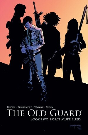 The Old Guard, Book Two: Force Multiplied by Greg Rucka