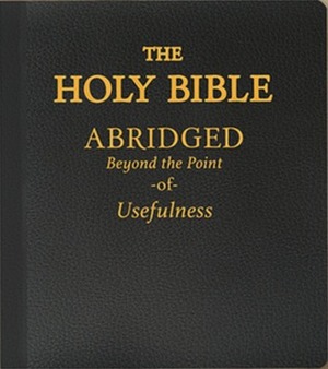 The Holy Bible: Abridged Beyond the Point of Usefulness by Zach Weinersmith