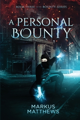 A Personal Bounty: Book Three in the Bounty series by Markus Matthews