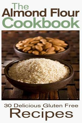 The Almond Flour Cookbook: 30 Delicious and Gluten Free Recipes by Rashelle Johnson