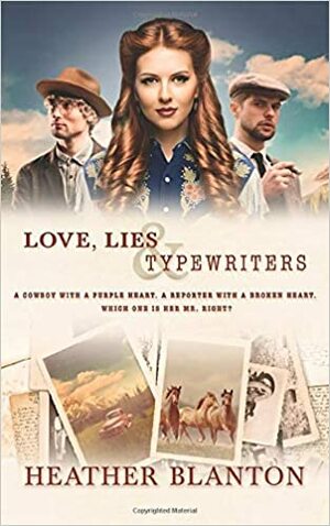 Love, Lies, & Typewriters: A WWII Western Historical Clean & Wholesome Romance by Heather Blanton