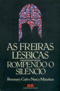 As Freiras Lésbicas: Rompendo o Silêncio by Rosemary Curb, Nancy Manahan
