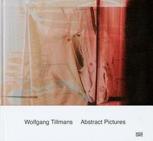 Wolfgang Tillmans: Abstract Pictures by Dominic Eichler, Wolfgang Tillmans