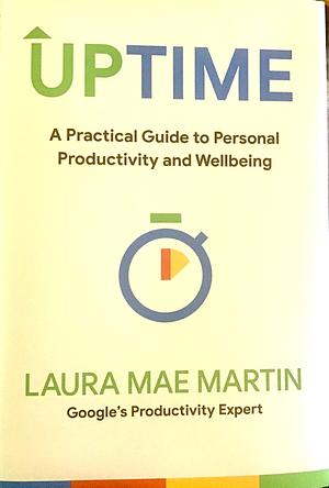 Uptime: A Practical Guide to Personal Productivity and Wellbeing by Laura Mae Martin