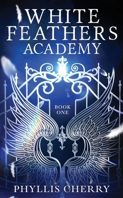 White Feathers Academy by Phyllis Cherry